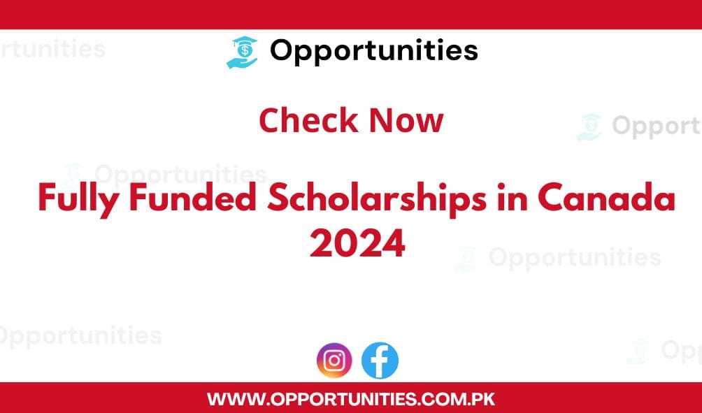 Fully Funded Scholarships in Canada 2024 | Check Now